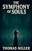The Symphony of Souls by Thomas         Miller