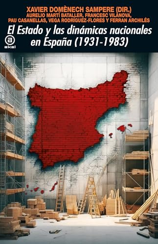 El Estado y las dinámicas nacionales en España (1931-1983) (Spanish Edition)