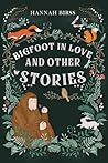 Bigfoot in Love and Other Stories by Hannah Birss