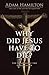 Why Did Jesus Have to Die?: The Meaning of the Crucifixion