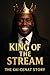 King of the Stream: The Kai...