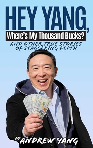 Hey Yang, Where's My Thousand Bucks?: And Other True Stories of Staggering Depth (Hardcover)