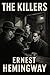 The Killers (Ernest Hemingway: Classic Short Stories of War, Loss and Manhood)