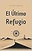 El Último Refugio (Spanish Edition)