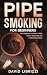 Pipe Smoking for Beginners by David LiBrizzi