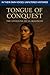Tongue of Conquest: The Unv...