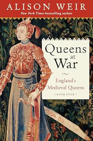 Queens at War: England's Medieval Queens Book Four
