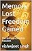 Memory Lost Freedom Gained:...