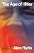 The Age of Hitler and How We Will Survive It by Alec Ryrie The Age of Hitler and How We Will Survive It by Alec Ryrie