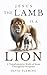 Jesus The Lamb is a Lion: A Transformative Study of Jesus Throughout Scripture