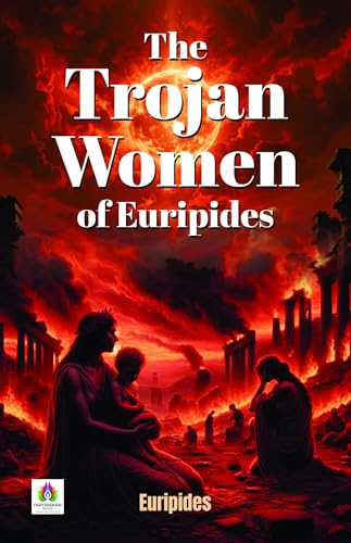 The Trojan Women of Euripides