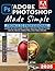 Adobe Photoshop Made Simple: From 0 to Professional | A Step-by-Step Guide to Real Graphic Projects for Social Media, Marketing, and Freelancing