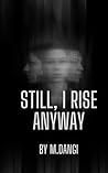 Still, I Rise Anyway