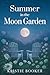 Summer in the Moon Garden by Kristie Booker