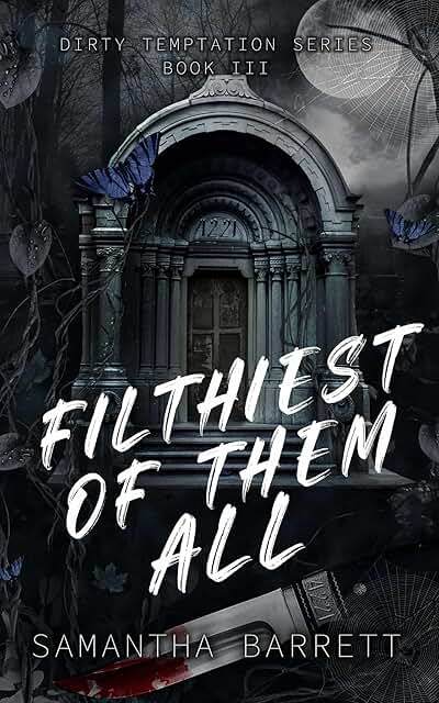 Filthiest of Them All (Dirty Temptation #3)