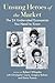 Unsung Heroes of the Market: The 24 Underrated Economists You Need to Know