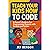 Teach Your Kids How to CODE...