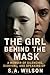 The Girl Behind The Mask: A...