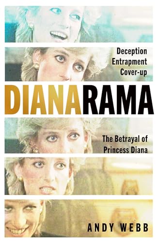 Dianarama: Deception, Entrapment, Cover-Up: The Betrayal of Princess Diana (Kindle Edition)