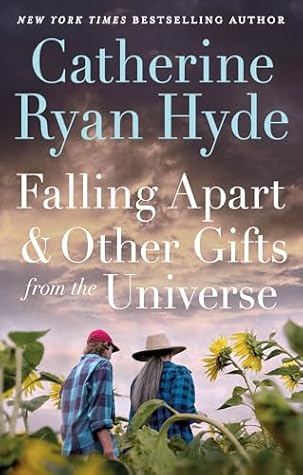 Falling Apart and Other Gifts from the Universe by Catherine Ryan Hyde
