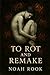 To Rot And Remake
