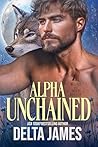 Alpha Unchained by Delta James