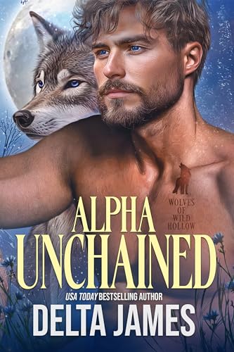 Alpha Unchained (Wolves of Wild Hollow Book 2)