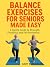 Balance Exercises for Seniors Made Easy by Gary Rasmussen