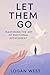 Let Them Go: Mastering the ...