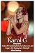 Karol G Biography by Elliot Sterling