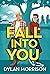 Fall Into You by Dylan   Morrison