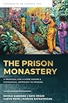 The Prison Monastery: A Proposal for a More Human & Economical Approach to Prisons