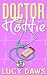 Doctor What A Hottie by Lucy Daws
