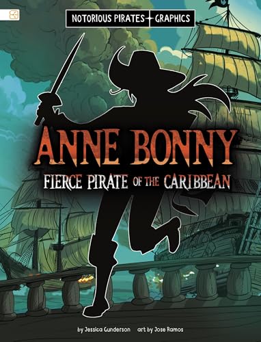 Anne Bonny, Fierce Pirate of the Caribbean (Notorious Pirates Graphics)