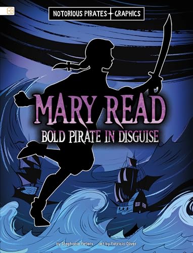 Mary Read, Bold Pirate in Disguise (Notorious Pirates Graphics)