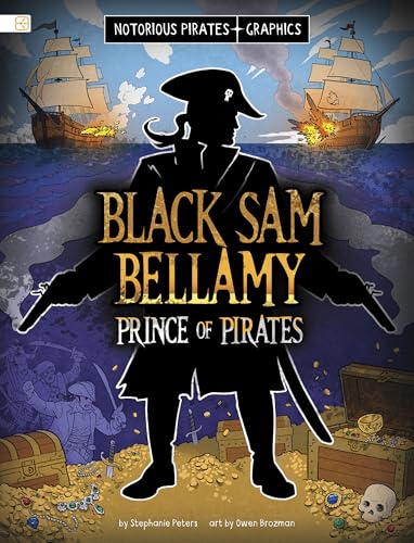 Black Sam Bellamy, Prince of Pirates (Notorious Pirates Graphics)