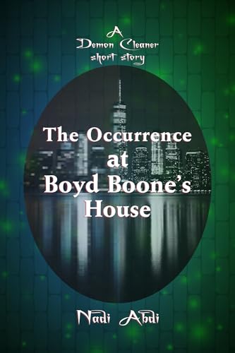 An Occurrence at Boyd Boone's House: Urban Fantasy Crime Drama (The Demon Cleaner)