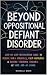 Beyond Oppositional Defiant Disorder by Michelle Babin