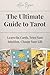 The Ultimate Guide to Tarot...