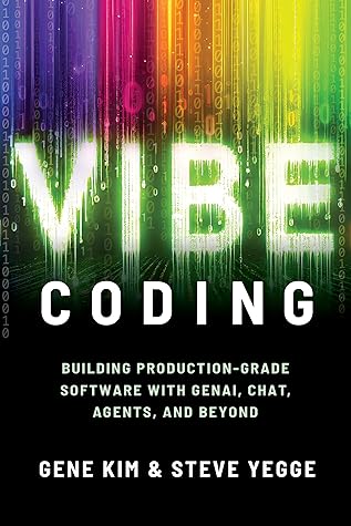 Vibe Coding: Building Production-Grade Software With GenAI, Chat, Agents, and Beyond
