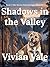 Shadows in the Valley by Vivian Vale