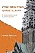 Constructing Christianity