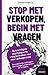 Stop met verkopen, begin me...