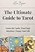 The Ultimate Guide to Tarot...