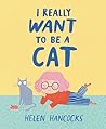 I Really Want to Be a Cat