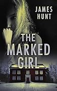 The Marked Girl: A Small Town Riveting Kidnapping Mystery Thriller