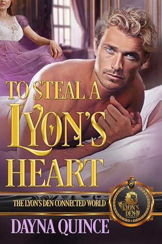 To Steal a Lyon’s Heart: The Lyon's Den Connected World (Kindle Edition)
