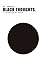 BLACK THOUGHTS by MR. TOMONOSHi! BLACK THOUGHTS by MR. TOMONOSHi!