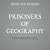 Prisoners of Geography: Ten Maps That Explain Everything About the World (Politics of Place)