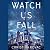 Watch Us Fall: A Novel